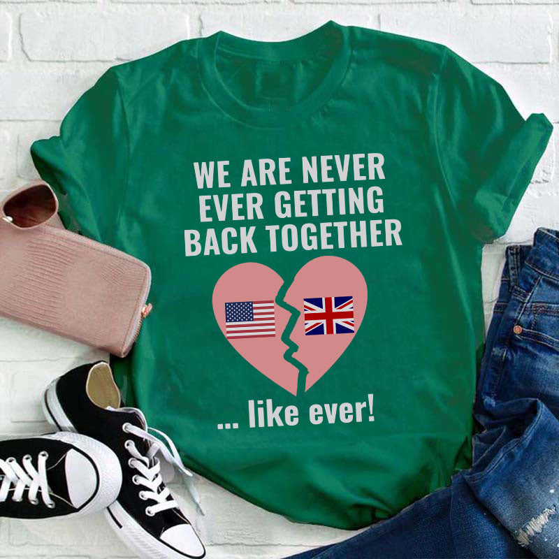 We Are Never Ever Getting Back Together Teacher T-Shirt
