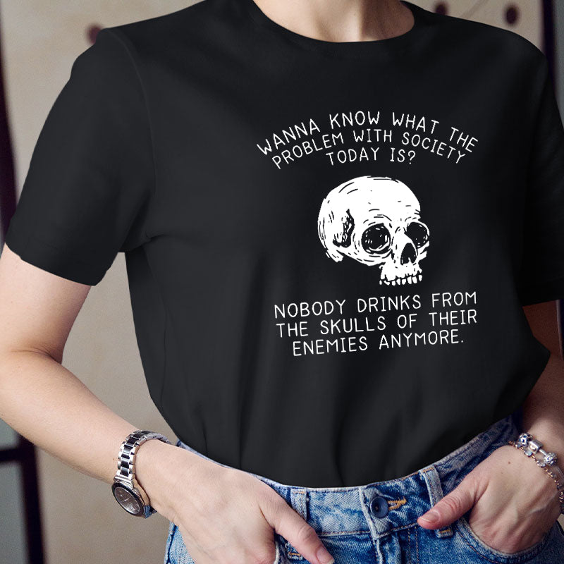 Wanna Know What The Problem With Society Today Is Teacher T-Shirt