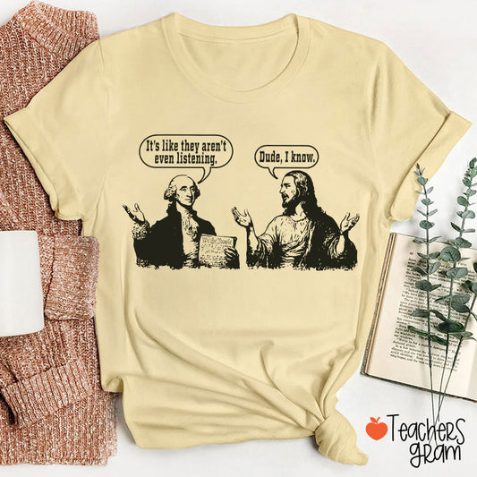 George Washington And Jesus Christ Dialogue Teacher T-shirt