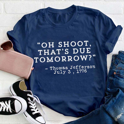 Oh Shoot That's Due Tomorrow Teacher T-Shirt