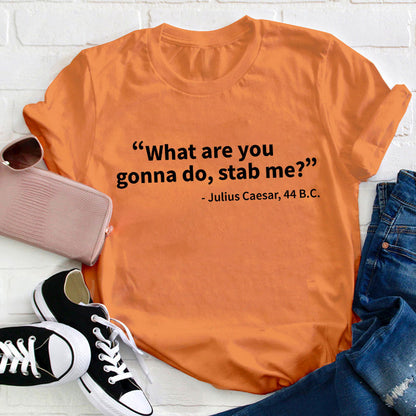 What Are You Gonna Do Teacher T-Shirt