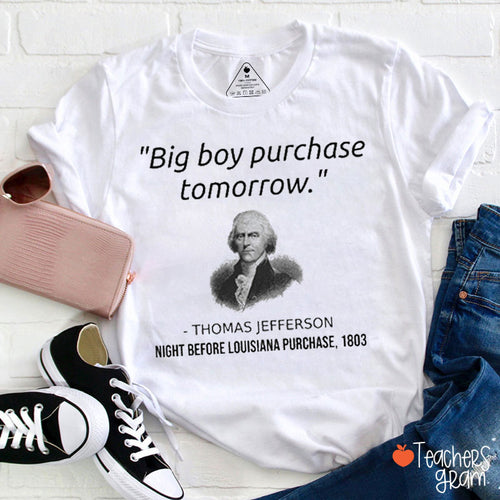 Big Boy Purchase Tomorrow Teacher T-Shirt