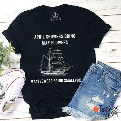 April Showers Bring May Flowers History Teacher T-Shirt