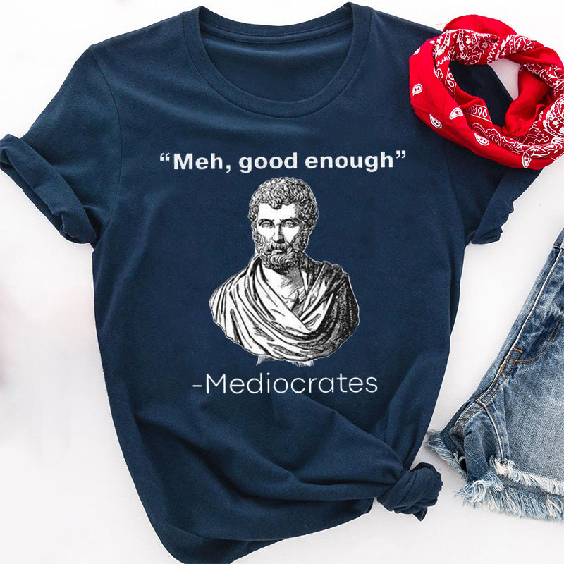 Meh Good Enough Teacher T-Shirt