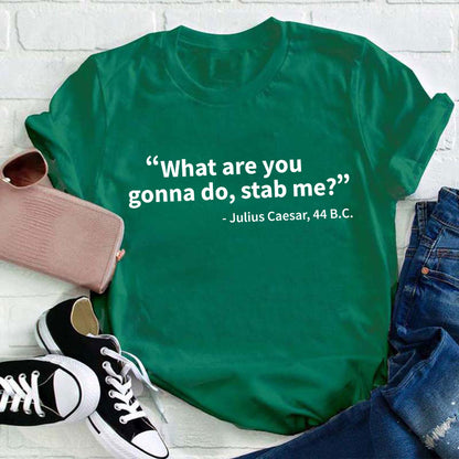 What Are You Gonna Do Teacher T-Shirt