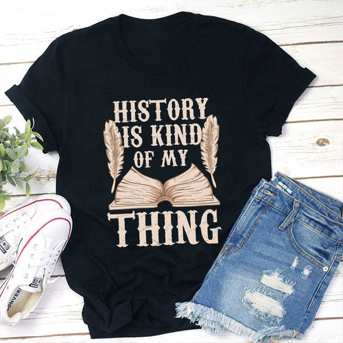 History Is Kind Of My Thing T-Shirt