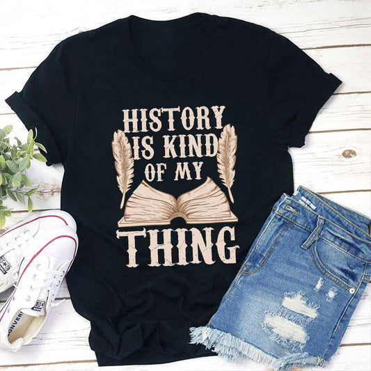 History Is Kind Of My Thing T-Shirt
