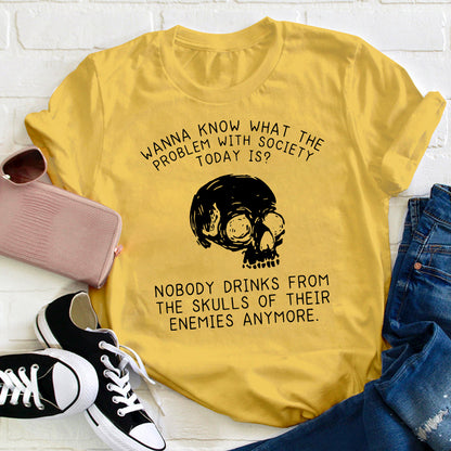 Wanna Know What The Problem With Society Today Is Teacher T-Shirt