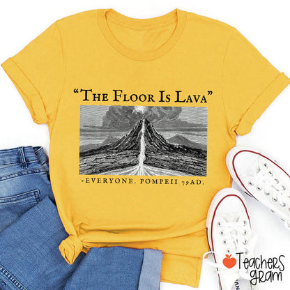 The Floor Is Lava Everyone Teacher T-Shirt