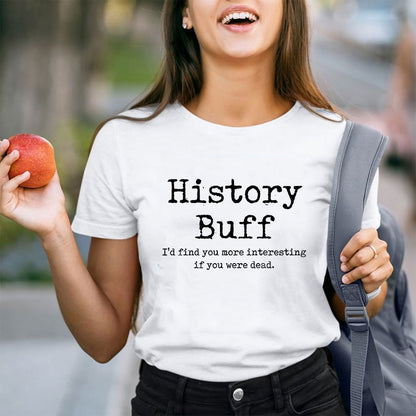 I Would Find You More Interesting If You Were Dead History Teacher T-Shirt