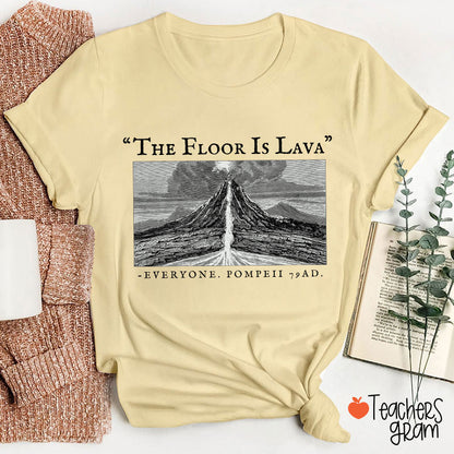 The Floor Is Lava Everyone Teacher T-Shirt