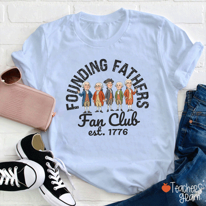 Founding Fathers Fan Club Teacher T-Shirt