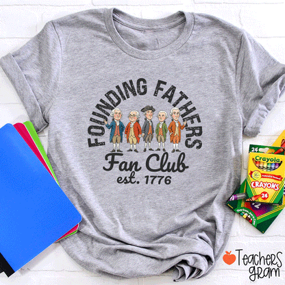Founding Fathers Fan Club Teacher T-Shirt