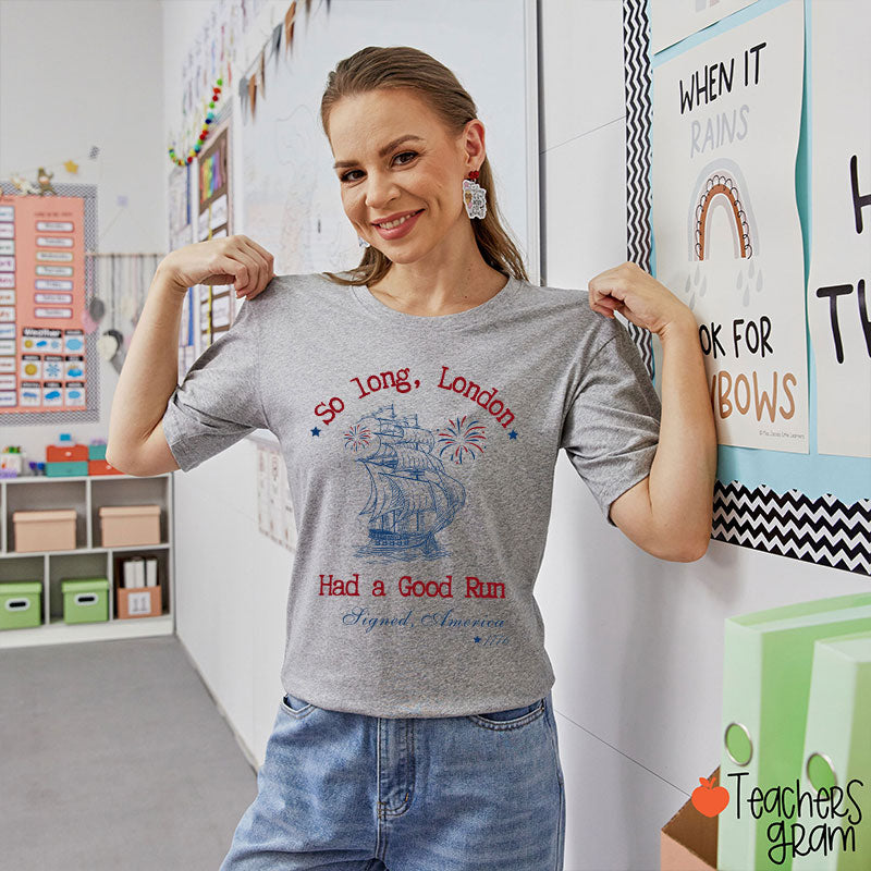 So Long London Had A Good Run History Teacher T-Shirt