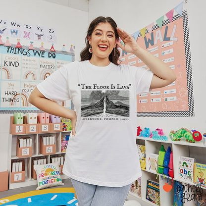The Floor Is Lava Everyone Teacher T-Shirt