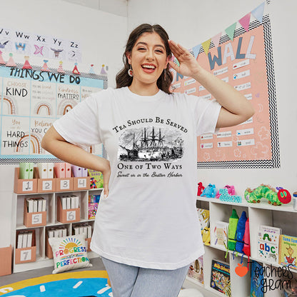 Tea Should Be Served One Of Two Ways Teacher T-Shirt