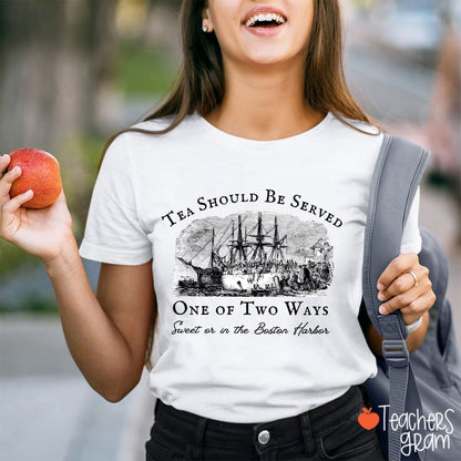 Tea Should Be Served One Of Two Ways Teacher T-Shirt