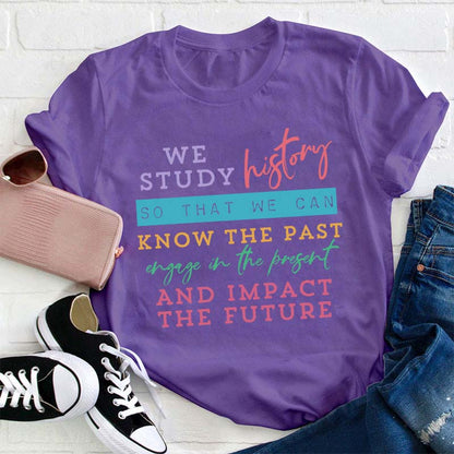 We Study History Teacher T-Shirt