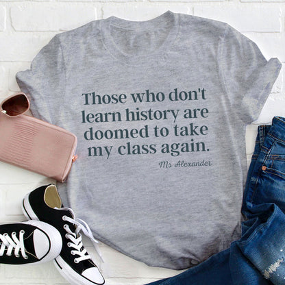 Personalized Those Who Don't Learn History Teacher T-Shirt