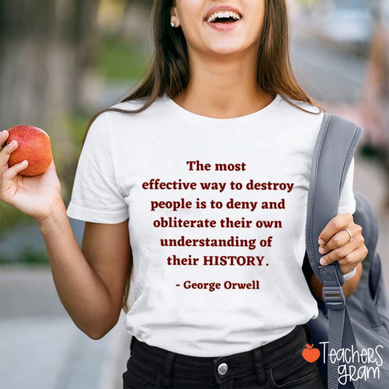 George Orwell Quote About History Teacher T-Shirt