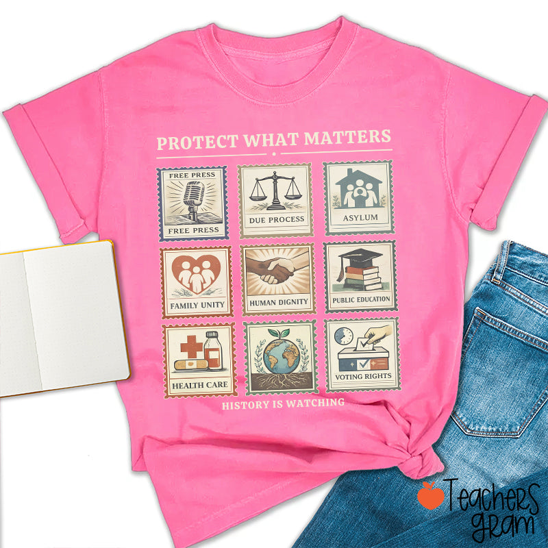 History Is Watching Protect What Matters Teacher T-Shirt