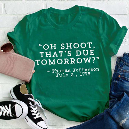 Oh Shoot That's Due Tomorrow Teacher T-Shirt