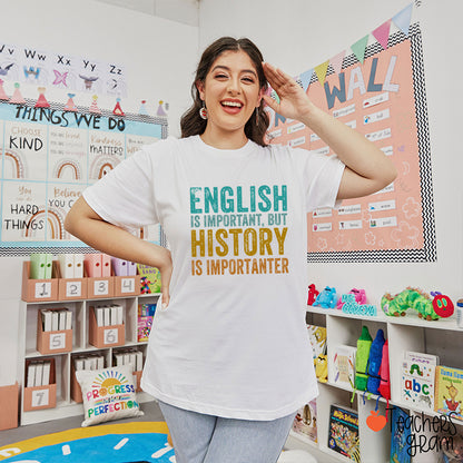 English Is Important, But History Is Importanter T-Shirt