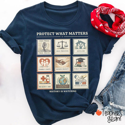 History Is Watching Protect What Matters Teacher T-Shirt