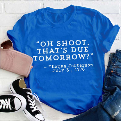 Oh Shoot That's Due Tomorrow Teacher T-Shirt