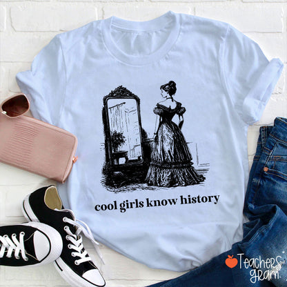 Cool Girls Know History Teacher T-Shirt