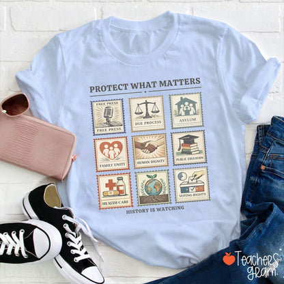 History Is Watching Protect What Matters Teacher T-Shirt