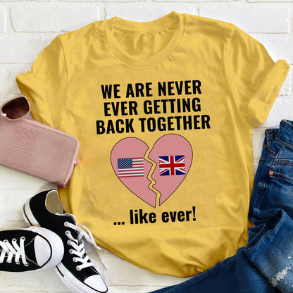 We Are Never Ever Getting Back Together Teacher T-Shirt