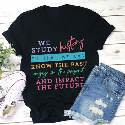 We Study History Teacher T-Shirt
