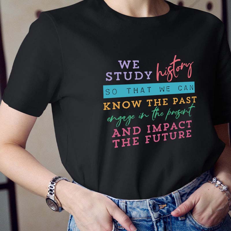 We Study History Teacher T-Shirt