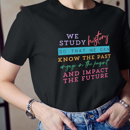 We Study History Teacher T-Shirt