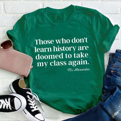 Personalized Those Who Don't Learn History Teacher T-Shirt