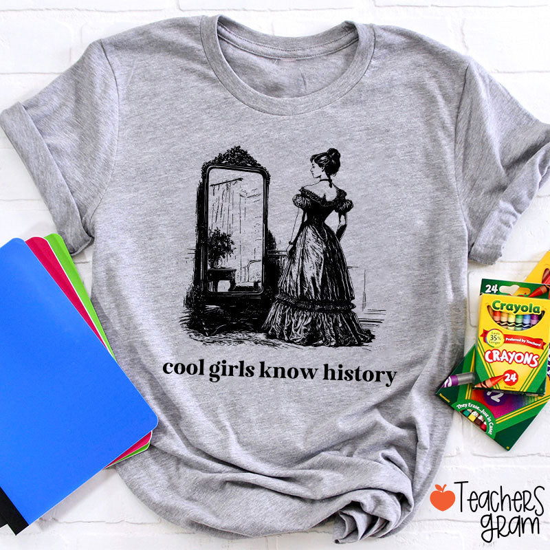 Cool Girls Know History Teacher T-Shirt