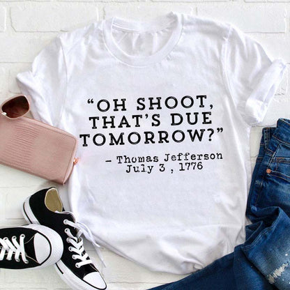 Oh Shoot That's Due Tomorrow Teacher T-Shirt