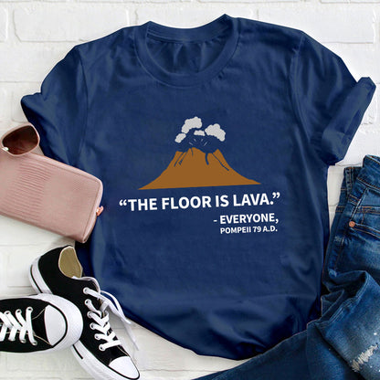 The Floor Is Lava History Teacher T-Shirt