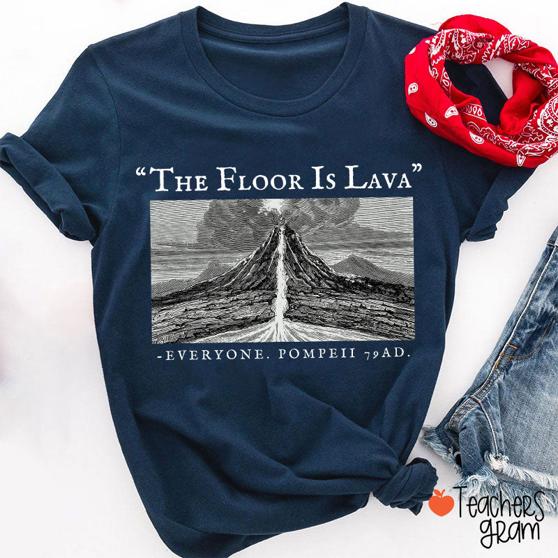 The Floor Is Lava Everyone Teacher T-Shirt