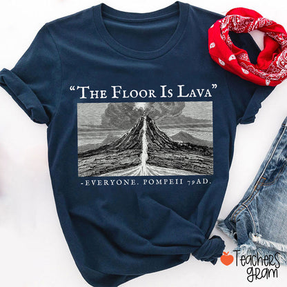 The Floor Is Lava Everyone Teacher T-Shirt