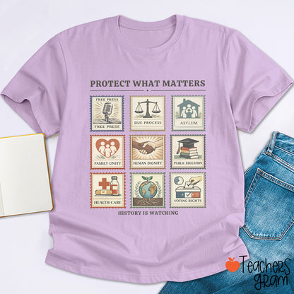 History Is Watching Protect What Matters Teacher T-Shirt