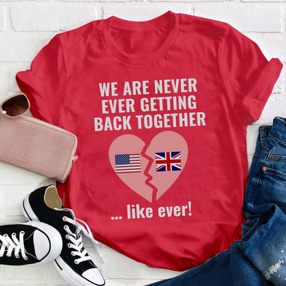 We Are Never Ever Getting Back Together Teacher T-Shirt