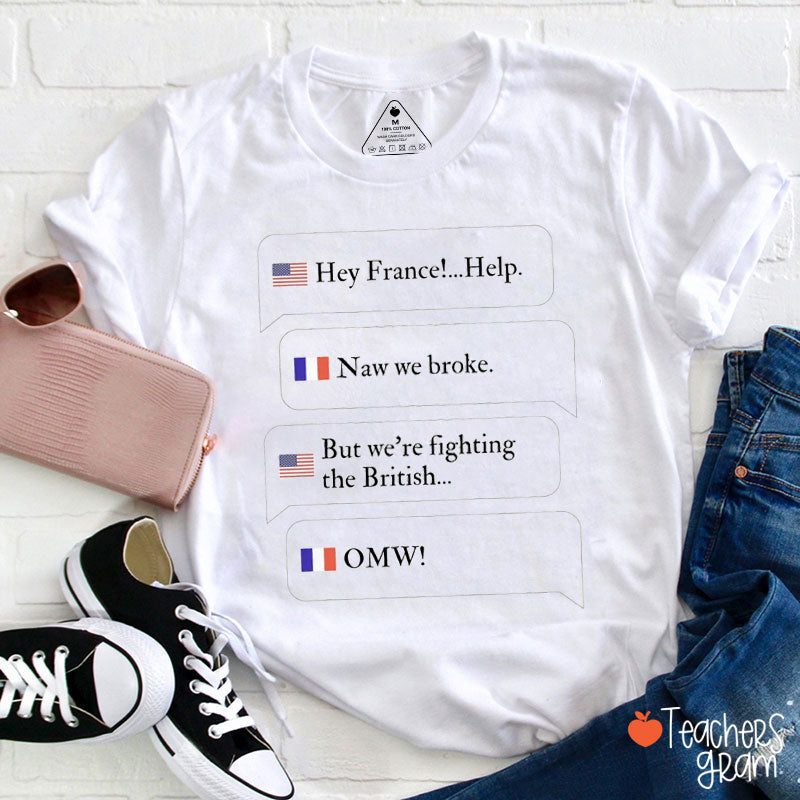 Hey France Help Naw We Broke Teacher T-Shirt