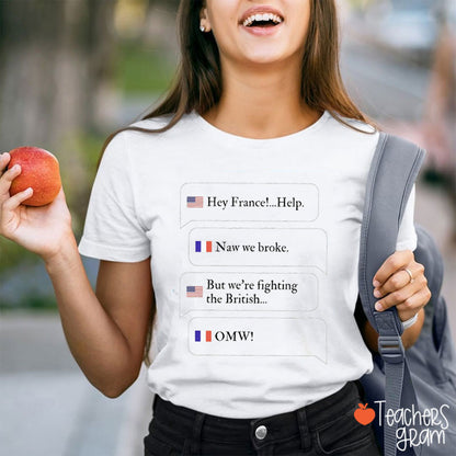 Hey France Help Naw We Broke Teacher T-Shirt
