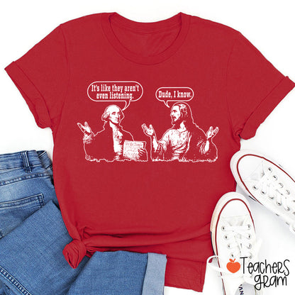 George Washington And Jesus Christ Dialogue Teacher T-shirt