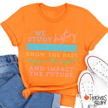 We Study History Teacher T-Shirt
