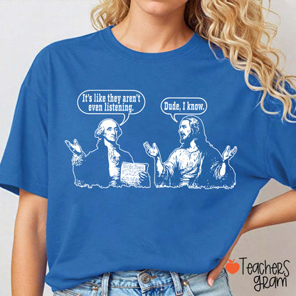 George Washington And Jesus Christ Dialogue Teacher T-shirt