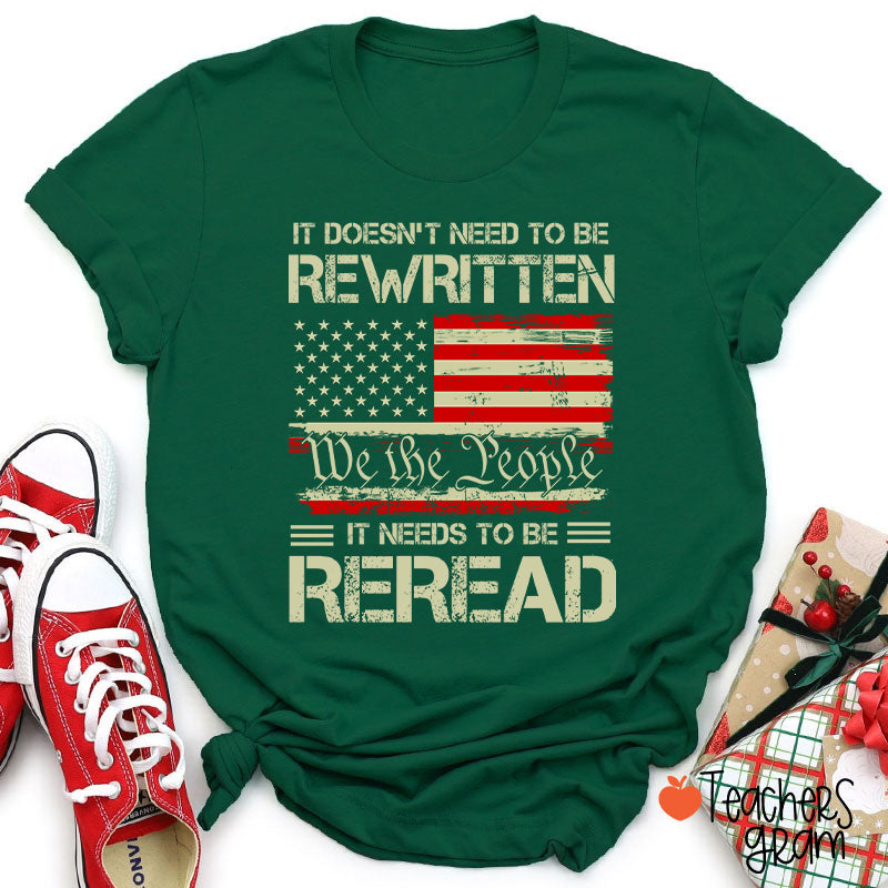 It Doesn't To Be Rewritten It Needs To Be Reread Teacher T-Shirt