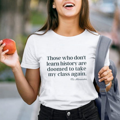 Personalized Those Who Don't Learn History Teacher T-Shirt